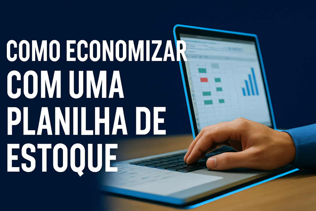 Como economizar com planilha de estoque multiplos